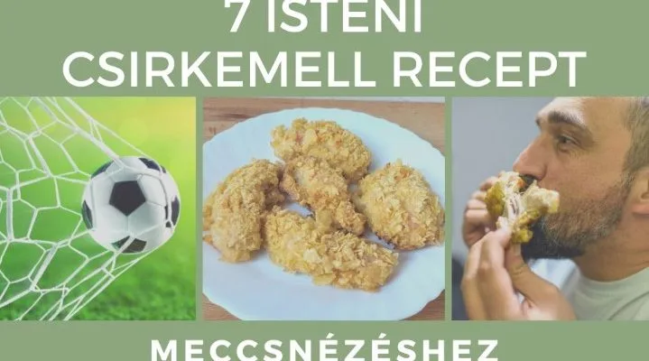 7 isteni csirkemell recept meccsnézéshez